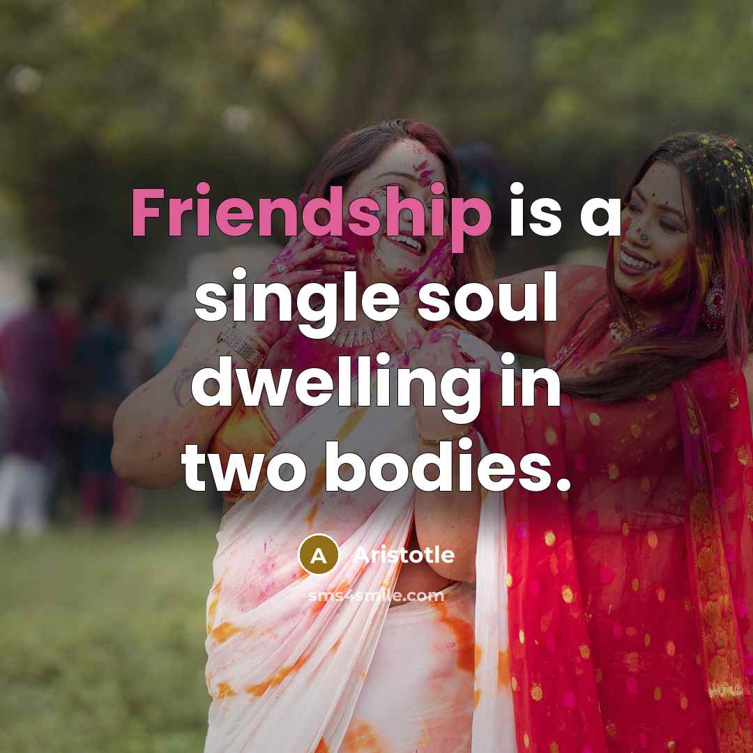 “Friendship is a single soul dwelling in two bodies.…” quote by Aristotle