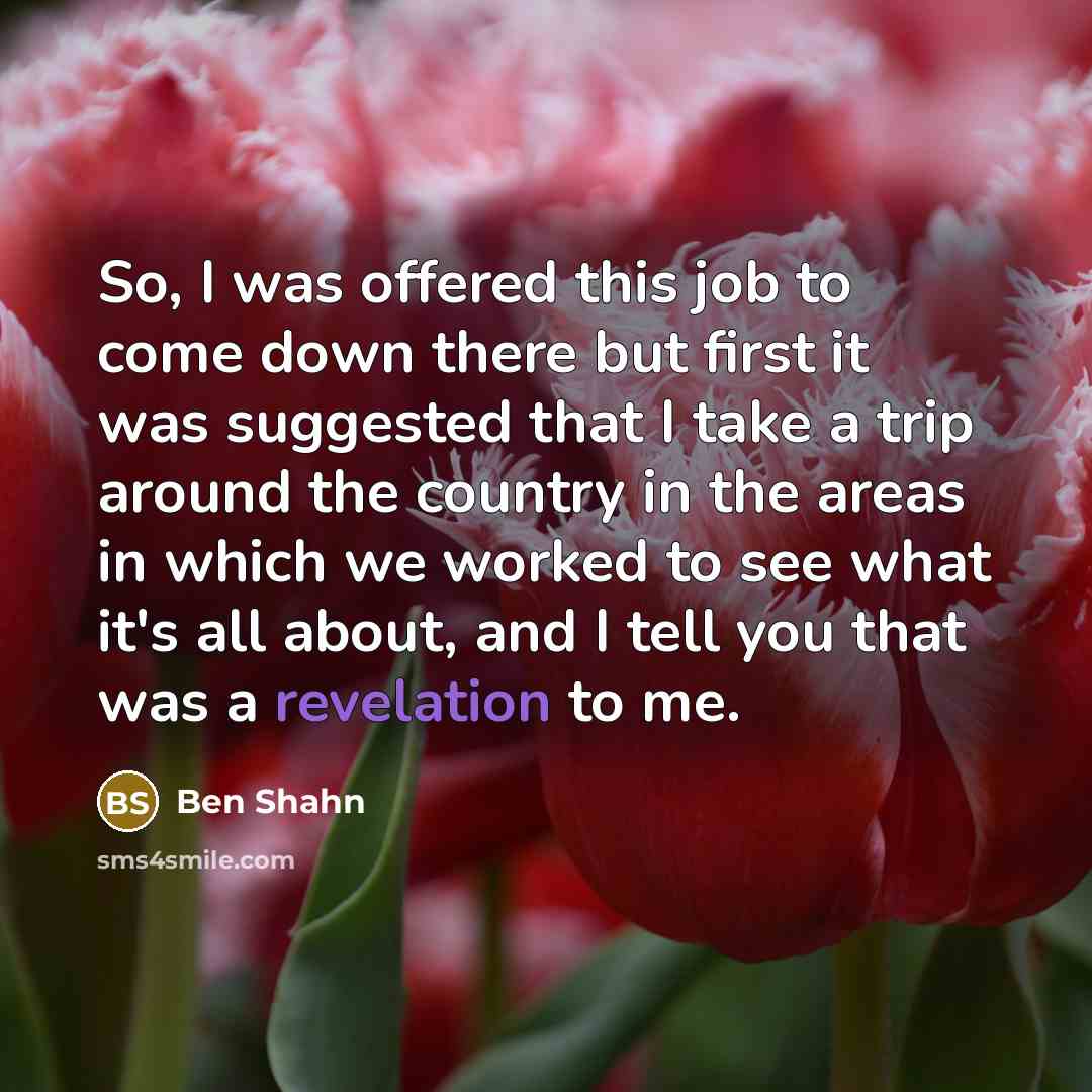 “So, I was offered this job to come down there…” quote by Ben Shahn