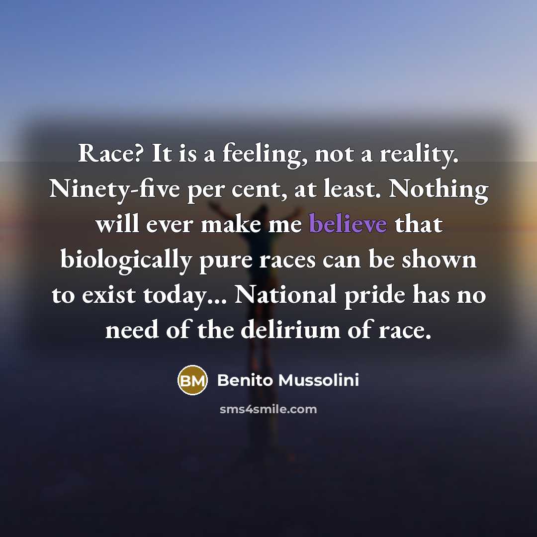“Race? It is a feeling, not a reality. Ninety-five per…” quote by Benito Mussolini