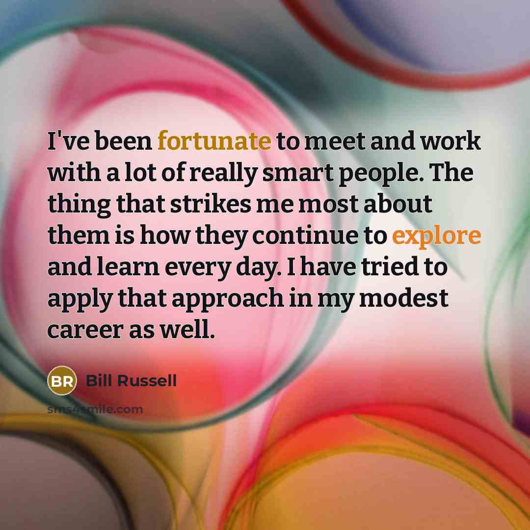 “I've been fortunate to meet and work with a lot…” quote by Bill Russell