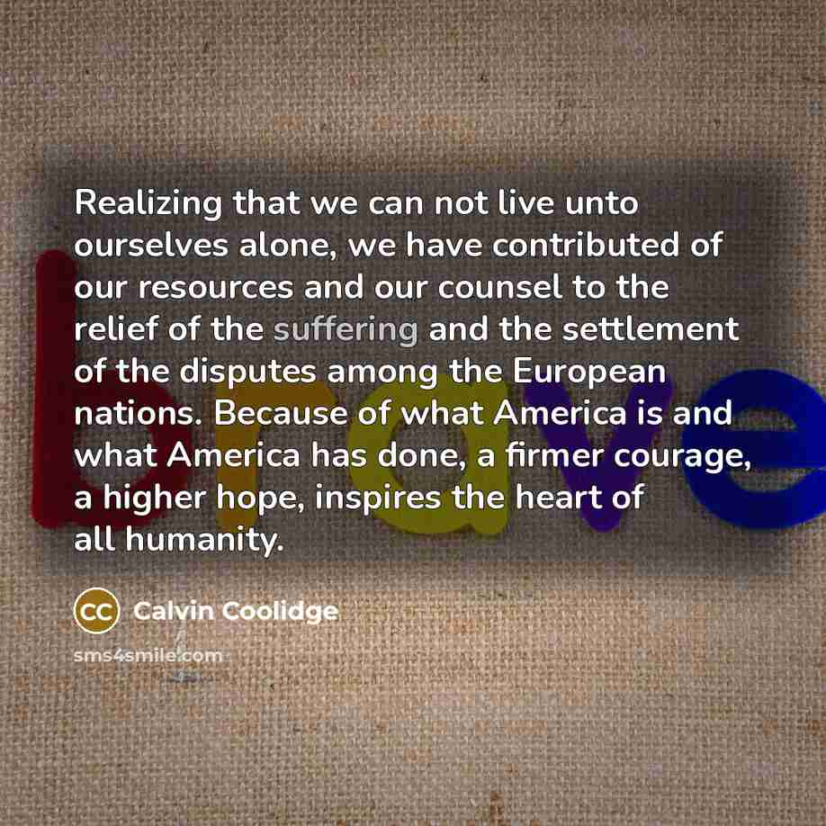 “Realizing that we can not live unto ourselves alone, we…” quote by Calvin Coolidge