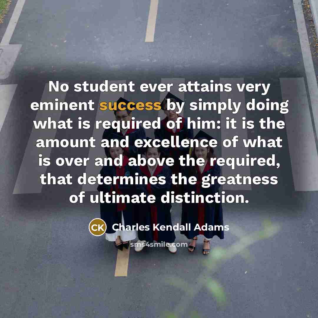 “No student ever attains very eminent success by simply doing…” quote by Charles Kendall Adams