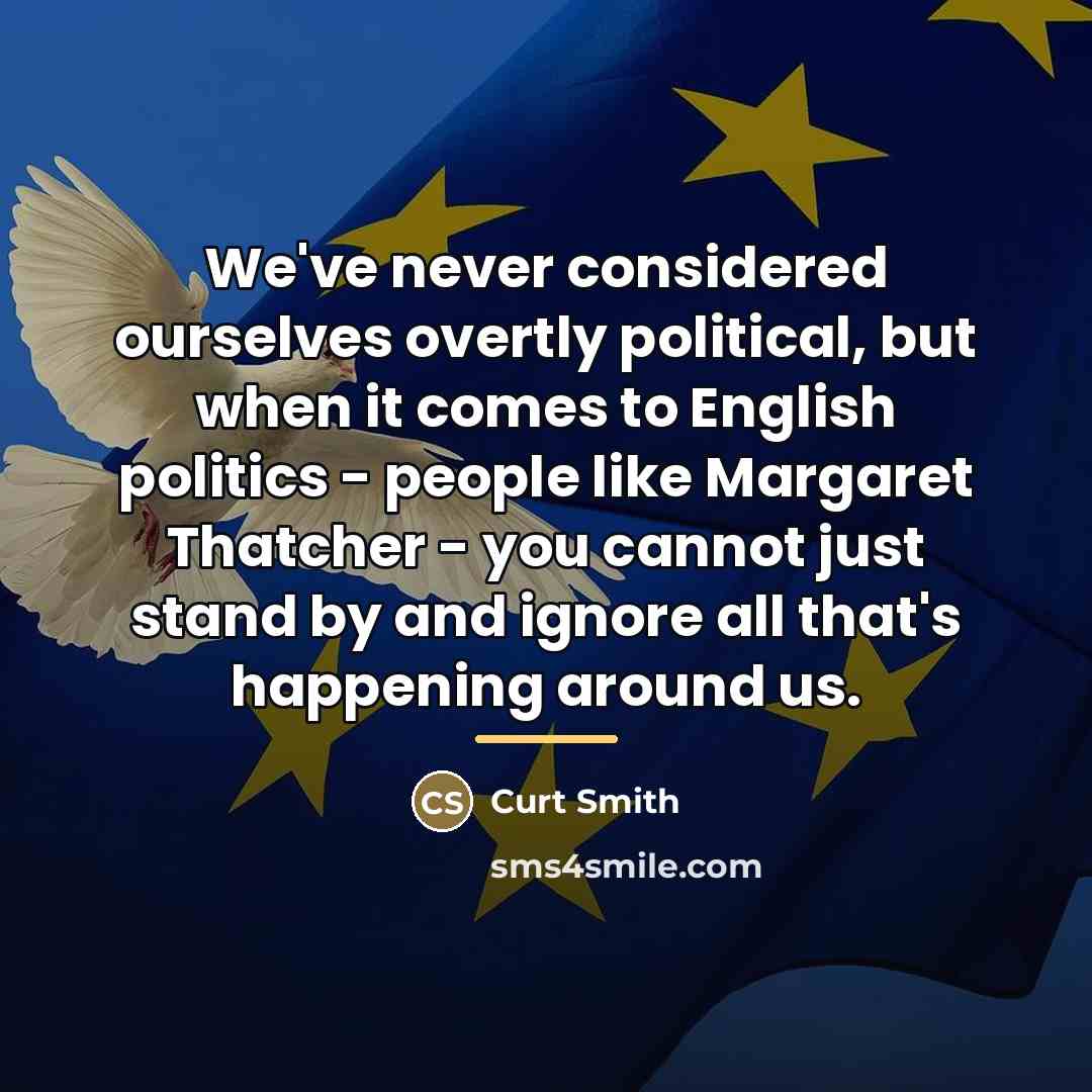 “We've never considered ourselves overtly political, but when it comes…” quote by Curt Smith