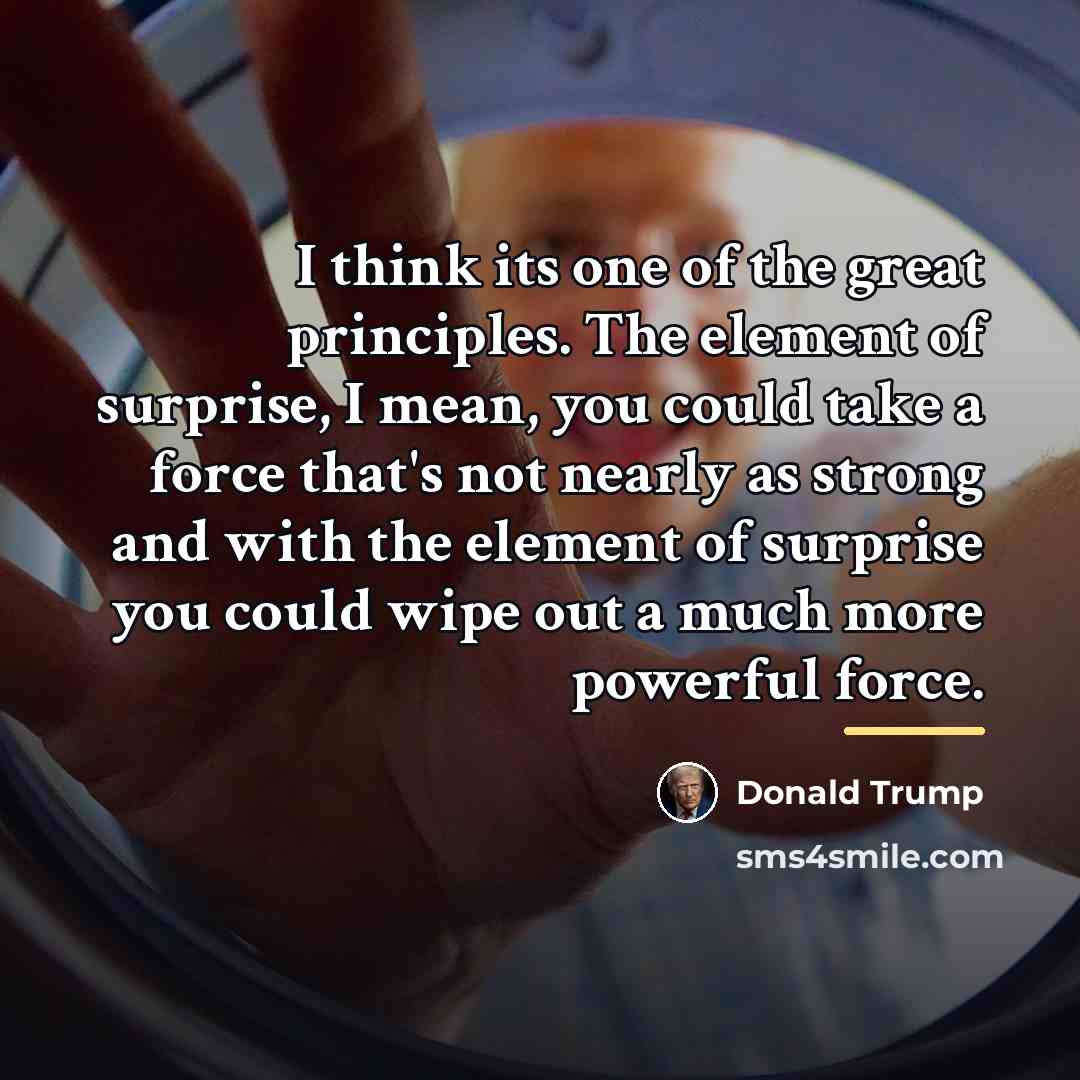 “I think its one of the great principles. The element…” quote by Donald Trump