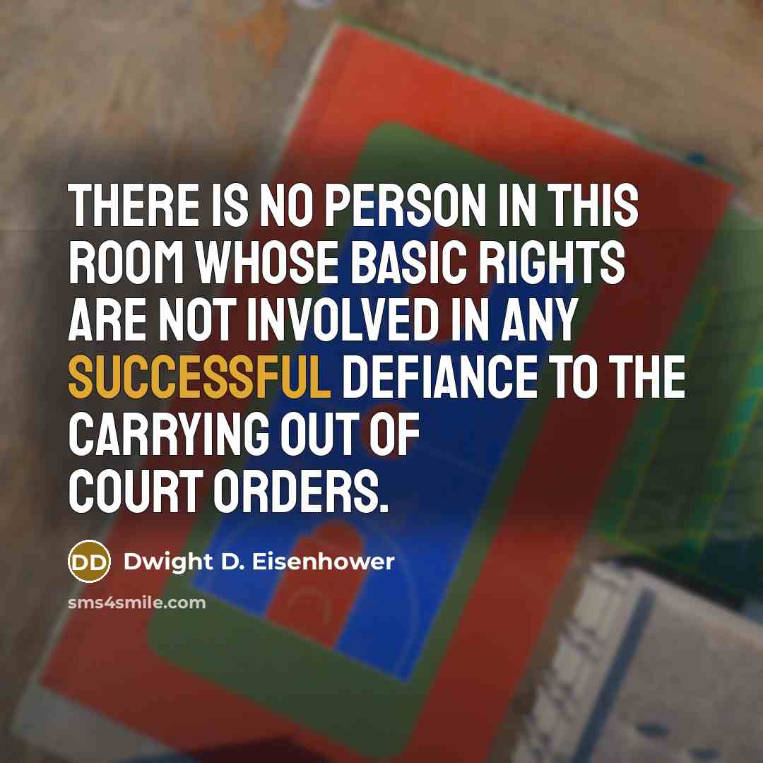 “There is no person in this room whose basic rights…” quote by Dwight D. Eisenhower