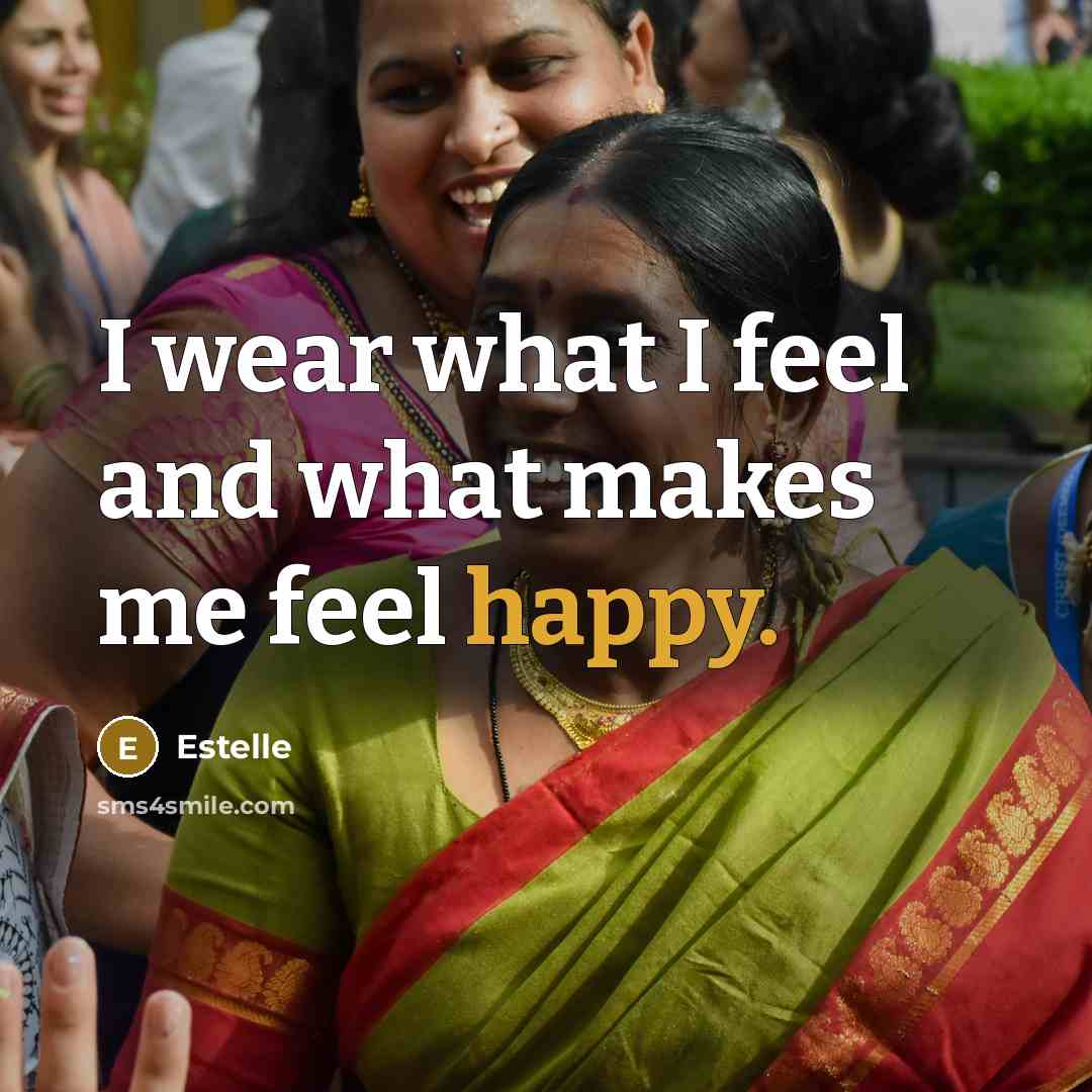 “I wear what I feel and what makes me feel…” quote by Estelle