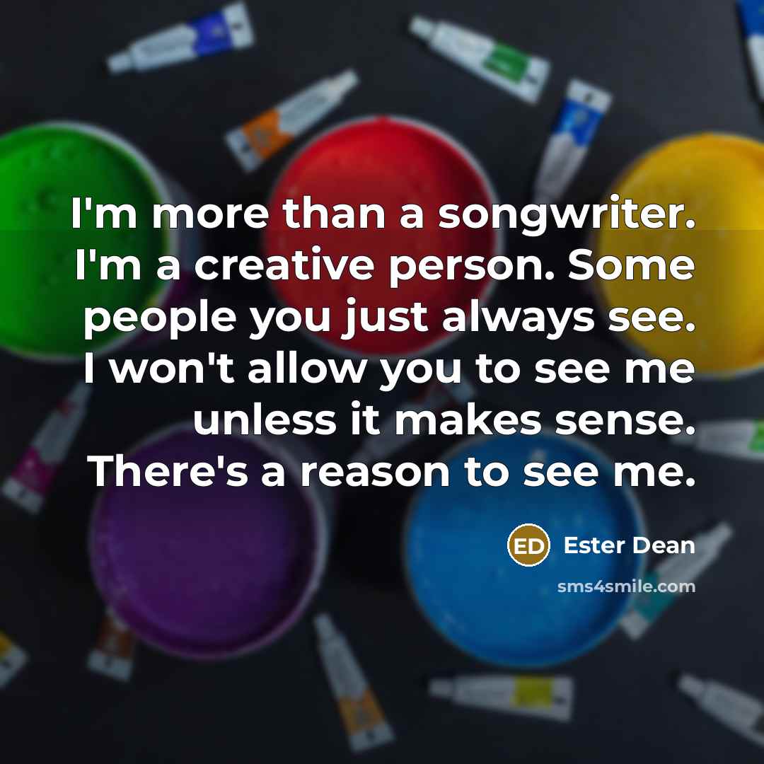 “I'm more than a songwriter. I'm a creative person. Some…” quote by Ester Dean