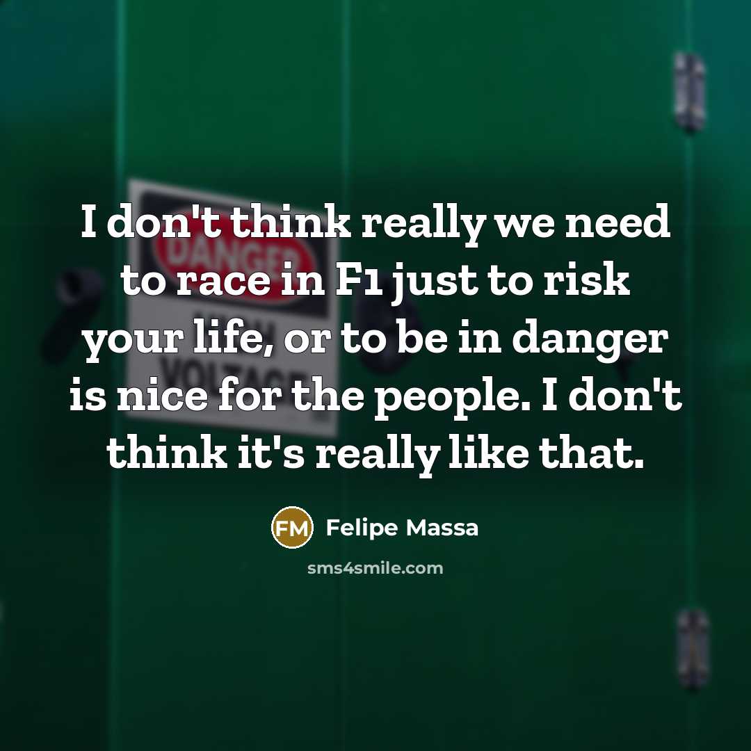 “I don't think really we need to race in F1…” quote by Felipe Massa