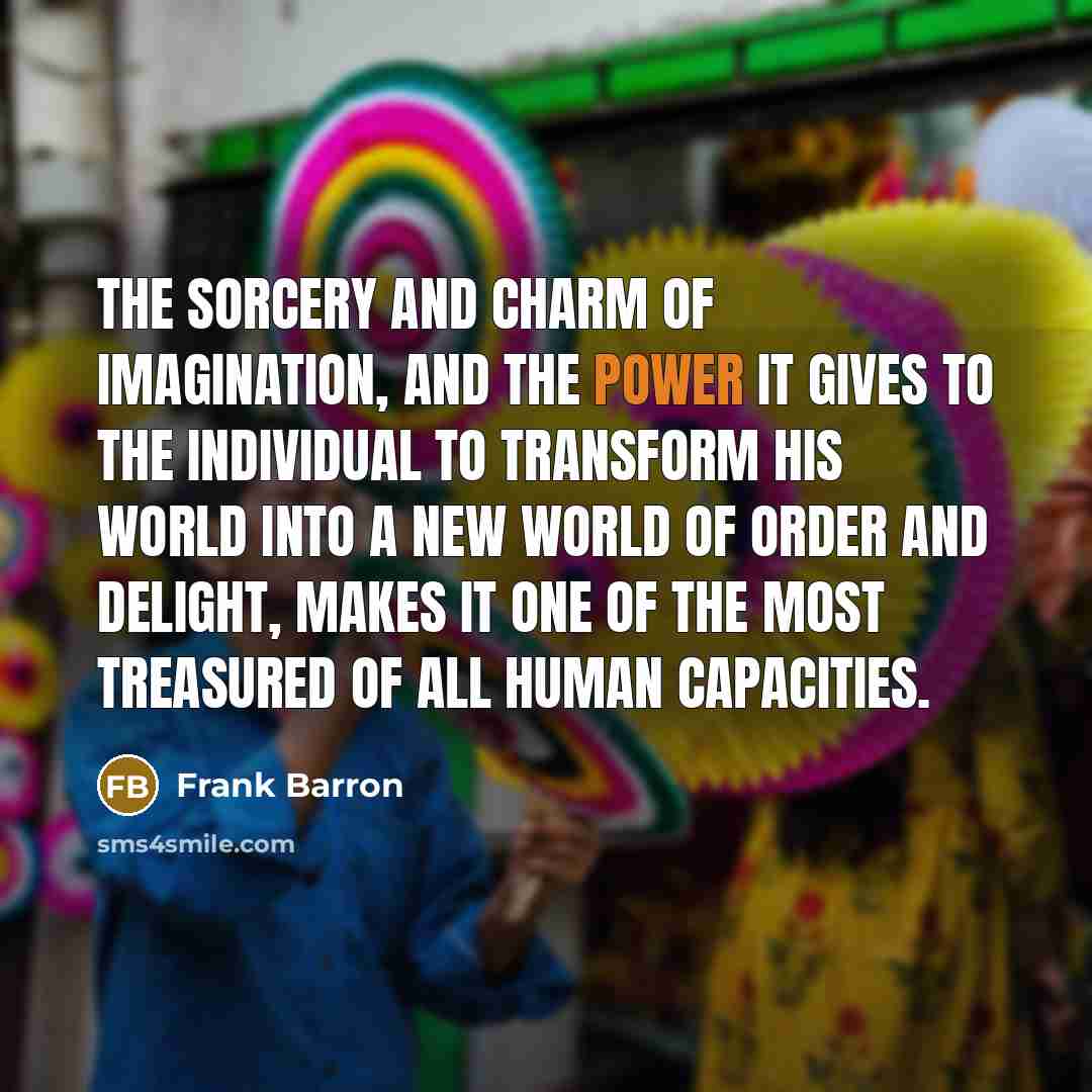 “The sorcery and charm of imagination, and the power it…” quote by Frank Barron