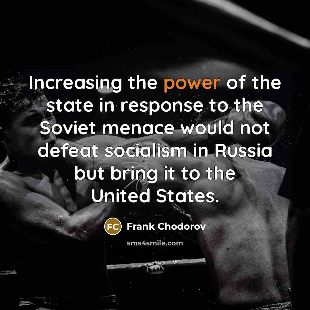 “Increasing the power of the state in response to the…” quote by Frank Chodorov