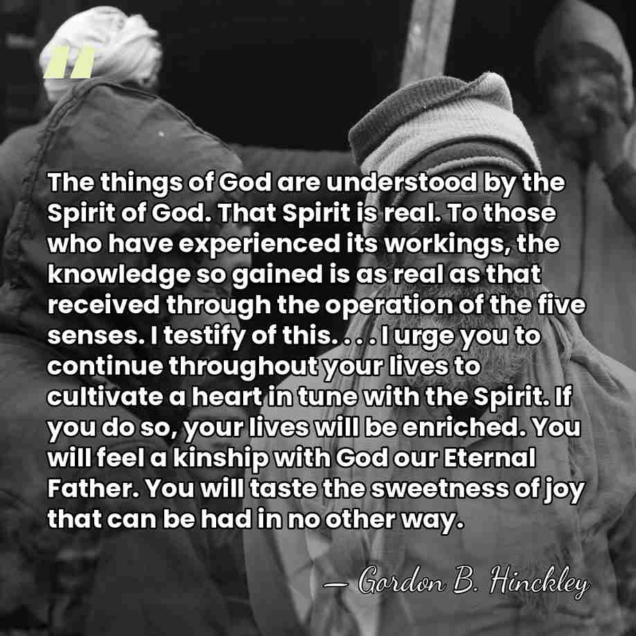 The things of God are understood by the Spirit of God. That&hellip; - Gordon B. Hinckley