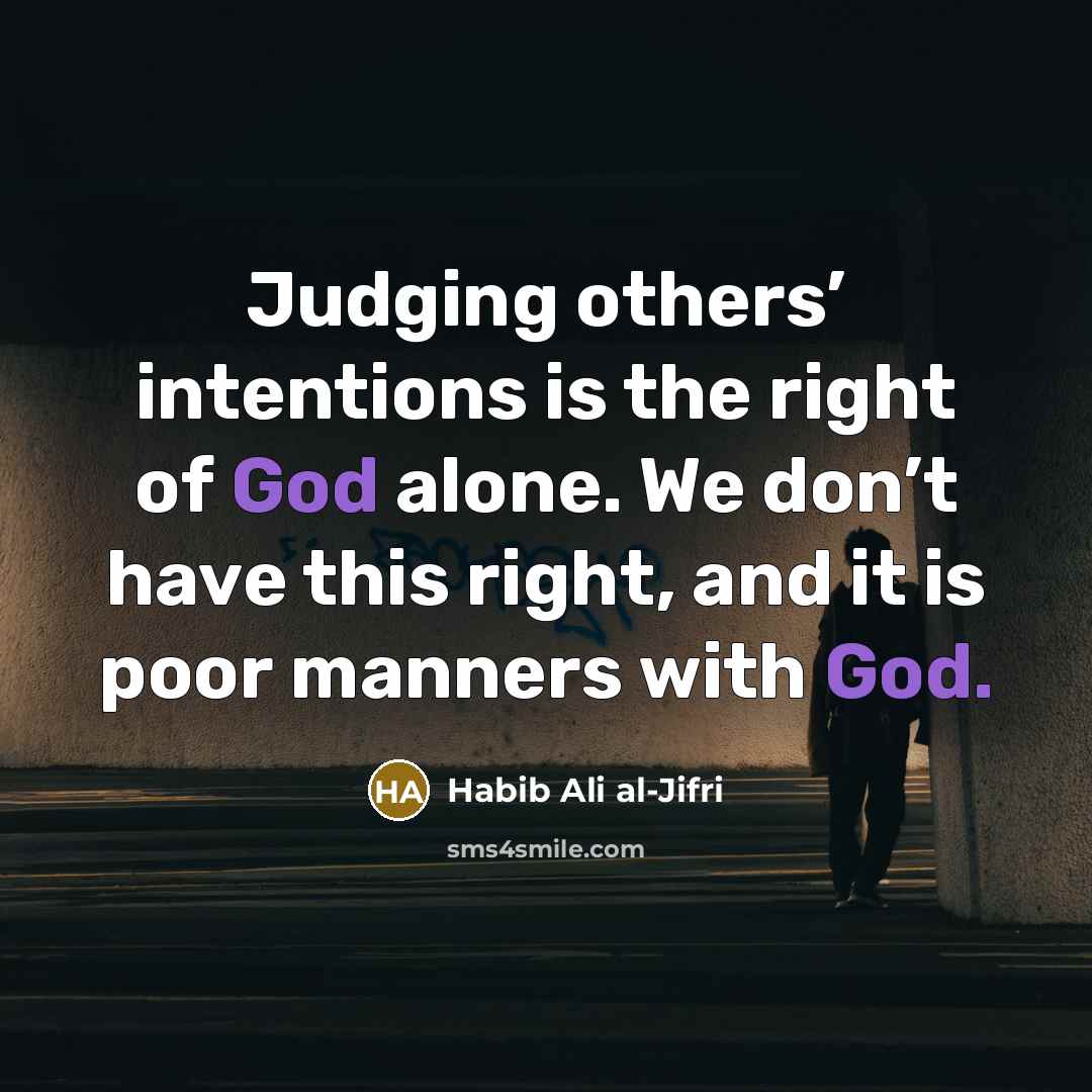 “Judging others’ intentions is the right of God alone. We…” quote by Habib Ali al-Jifri