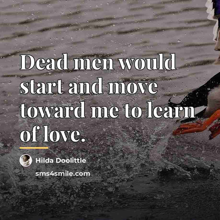 “Dead men would start and move toward me to learn…” quote by Hilda Doolittle