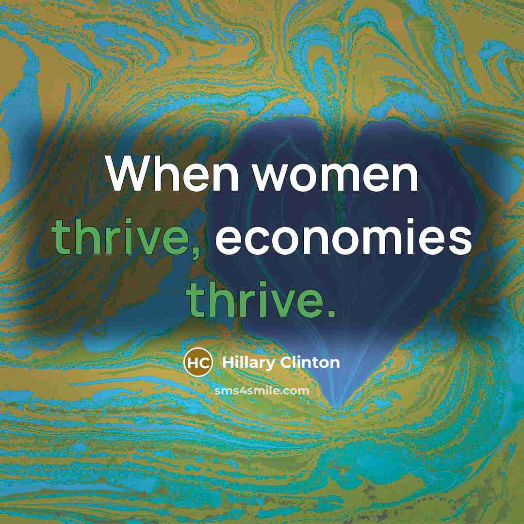 “When women thrive, economies thrive.…” quote by Hillary Clinton
