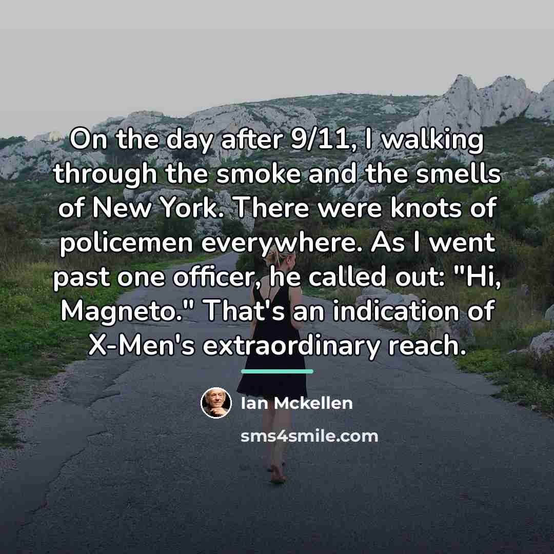 “On the day after 9/11, I walking through the smoke…” quote by Ian Mckellen