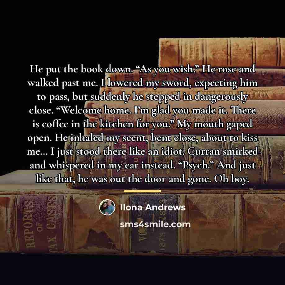 “He put the book down. “As you wish.” He rose…” quote by Ilona Andrews