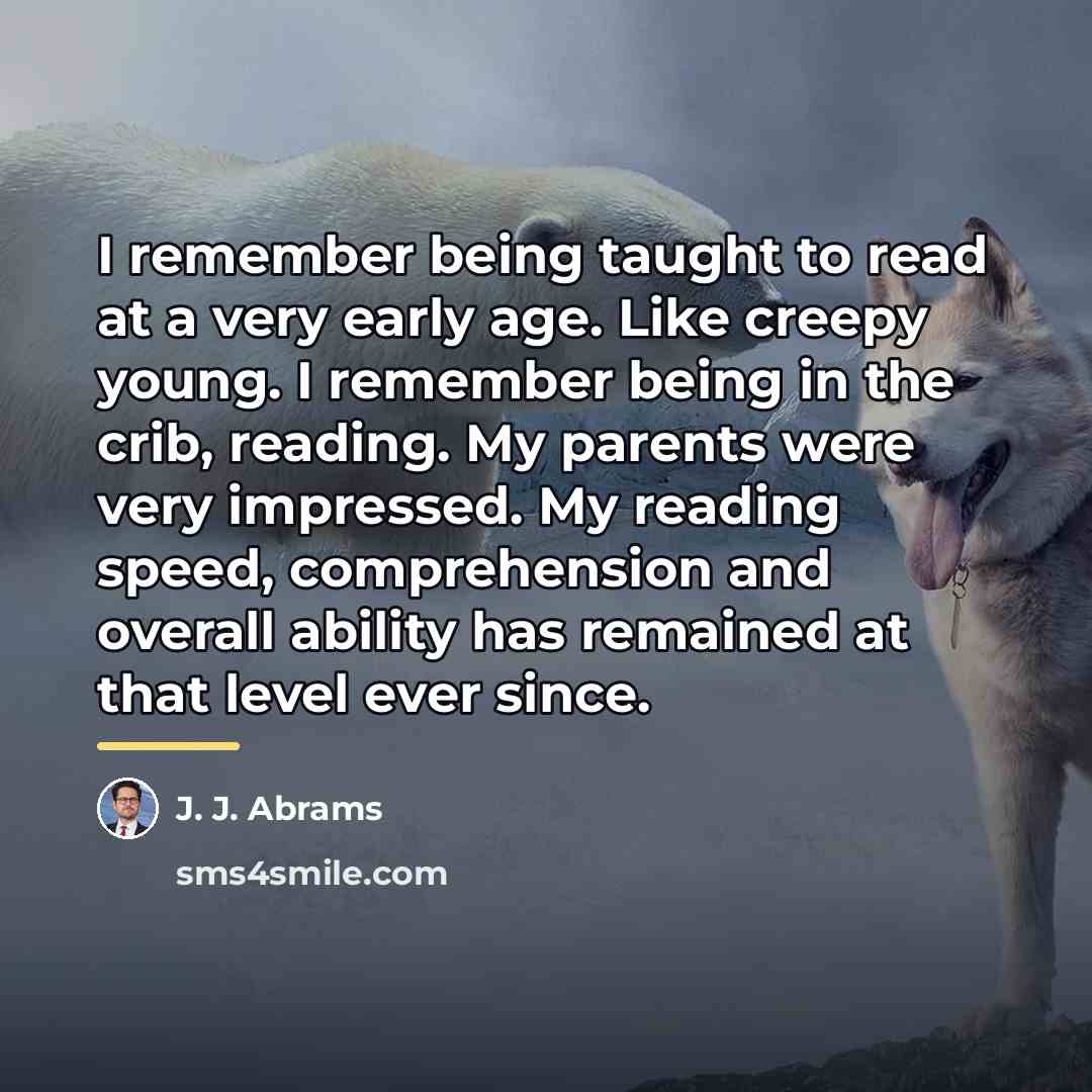 “I remember being taught to read at a very early…” quote by J. J. Abrams