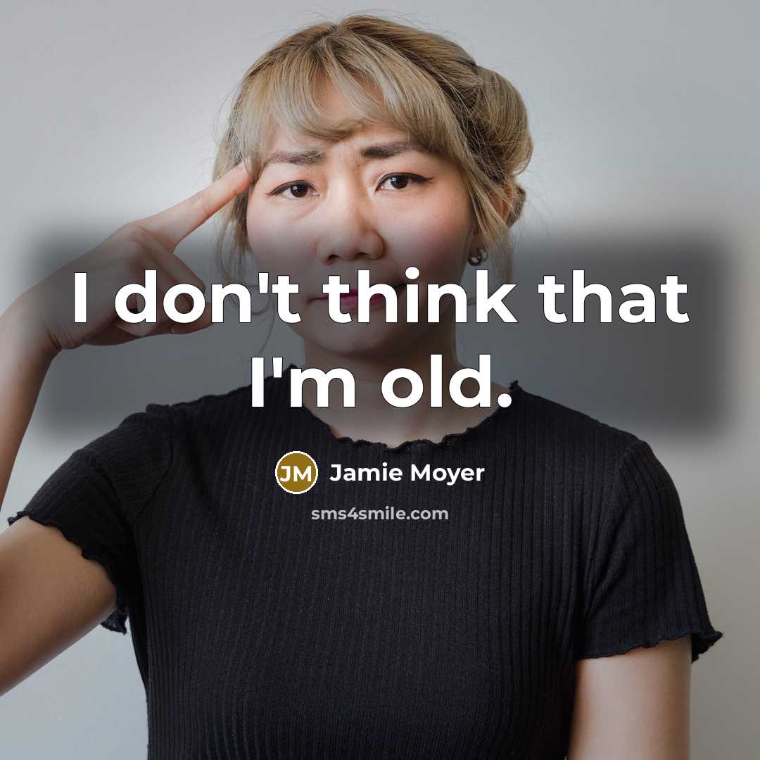 “I don't think that I'm old.…” quote by Jamie Moyer