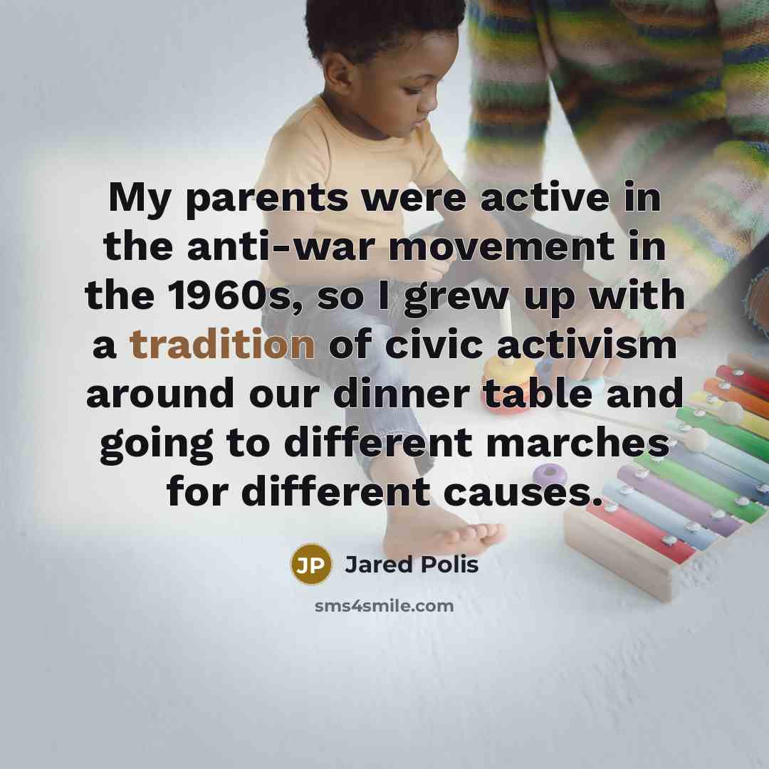 “My parents were active in the anti-war movement in the…” quote by Jared Polis