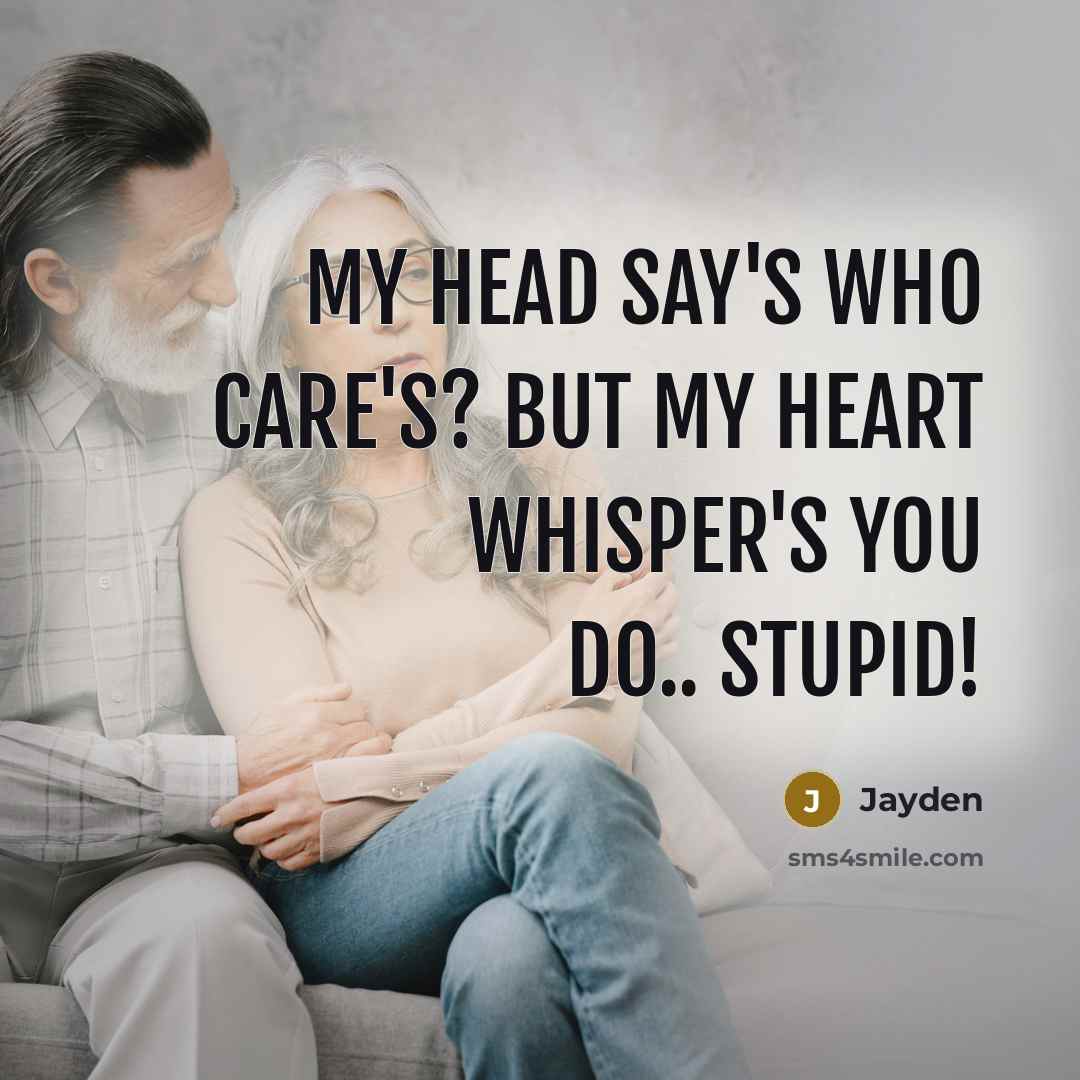 “My Head say's Who Care's? But my heart whisper's You…” quote by Jayden