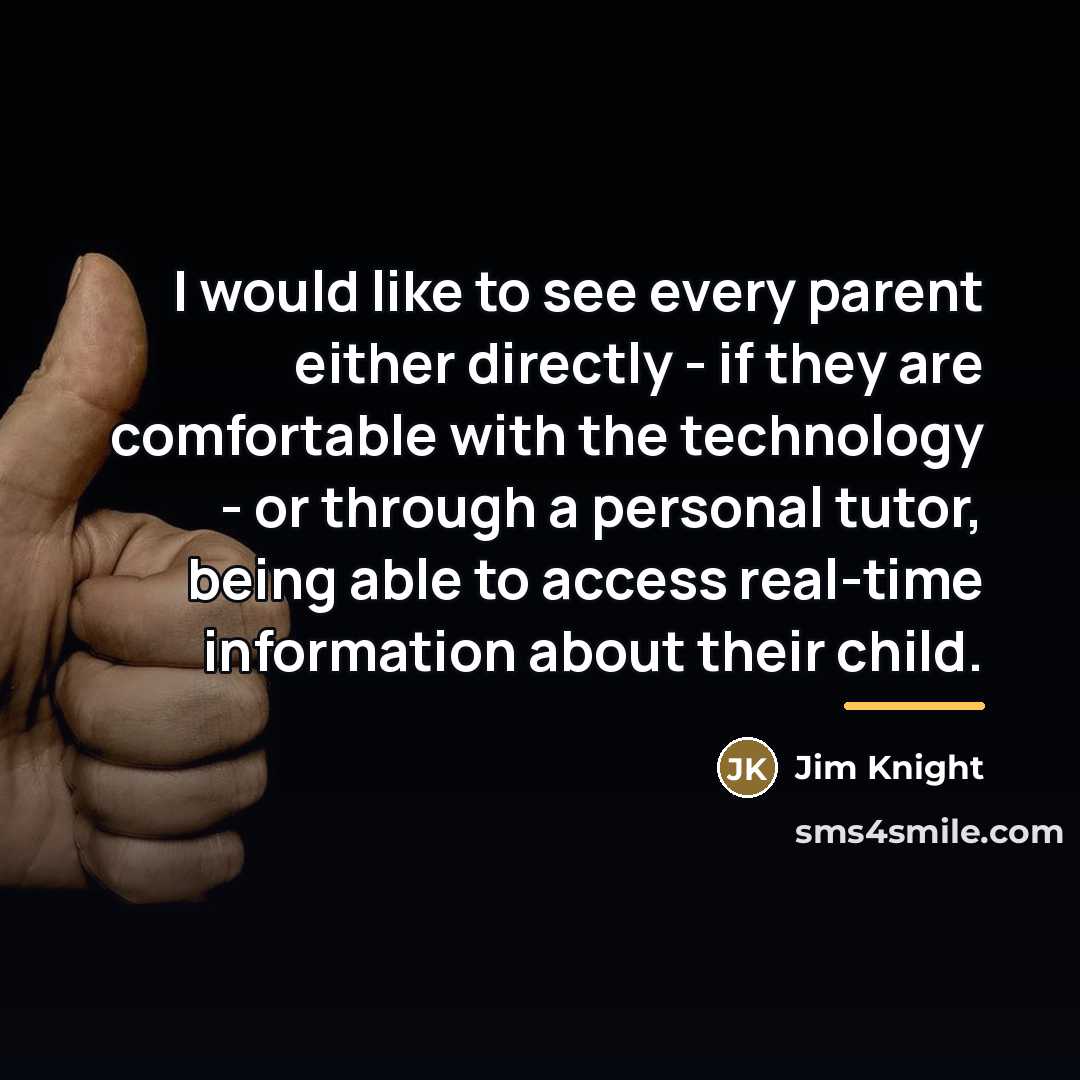 “I would like to see every parent either directly -…” quote by Jim Knight