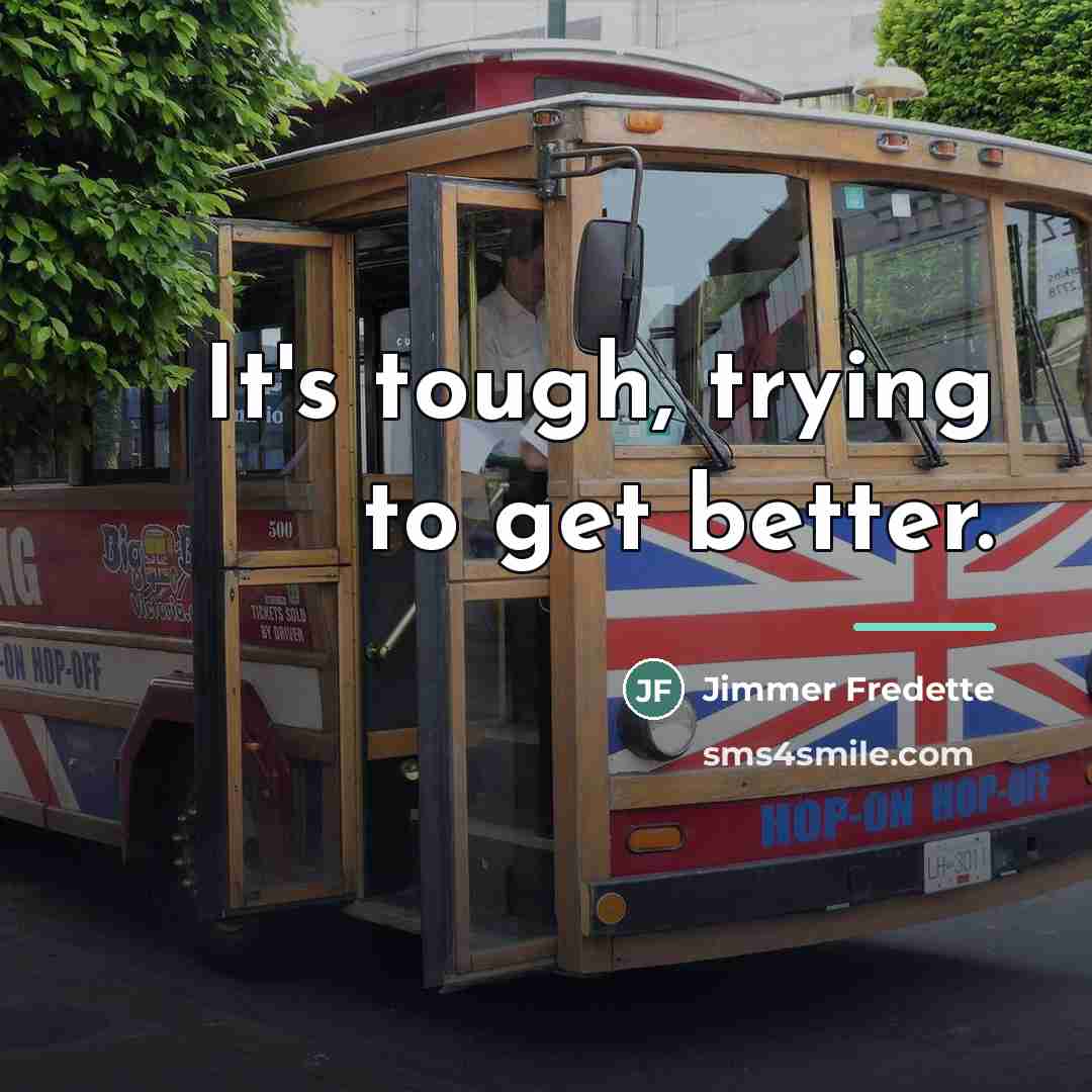 “It's tough, trying to get better.…” quote by Jimmer Fredette