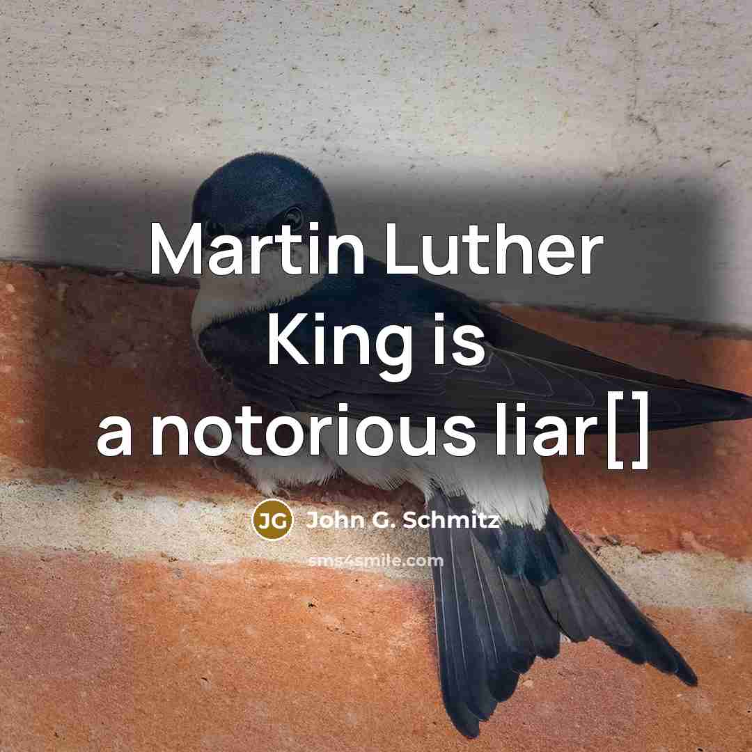 “Martin Luther King is a notorious liar[]…” quote by John G. Schmitz