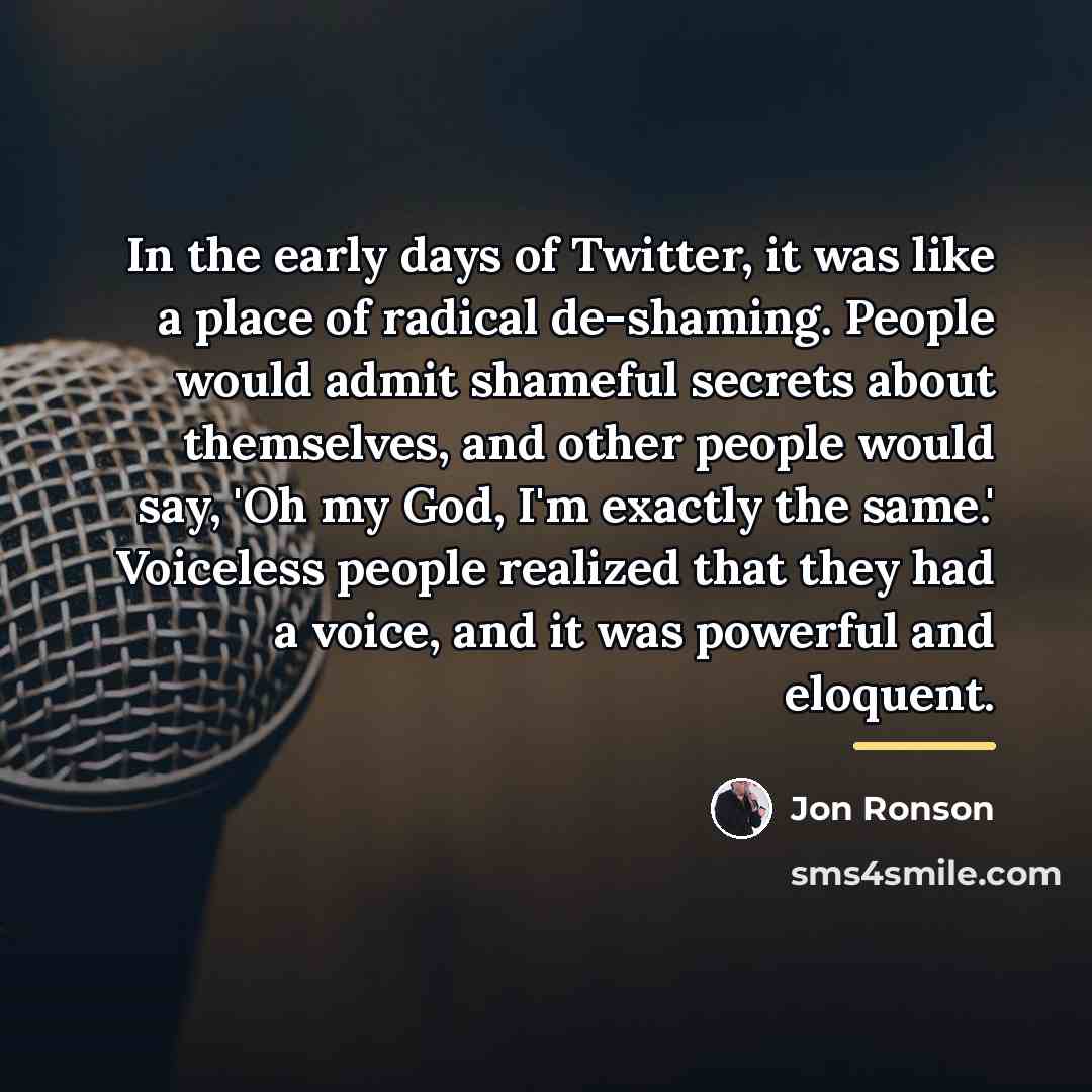 “In the early days of Twitter, it was like a…” quote by Jon Ronson