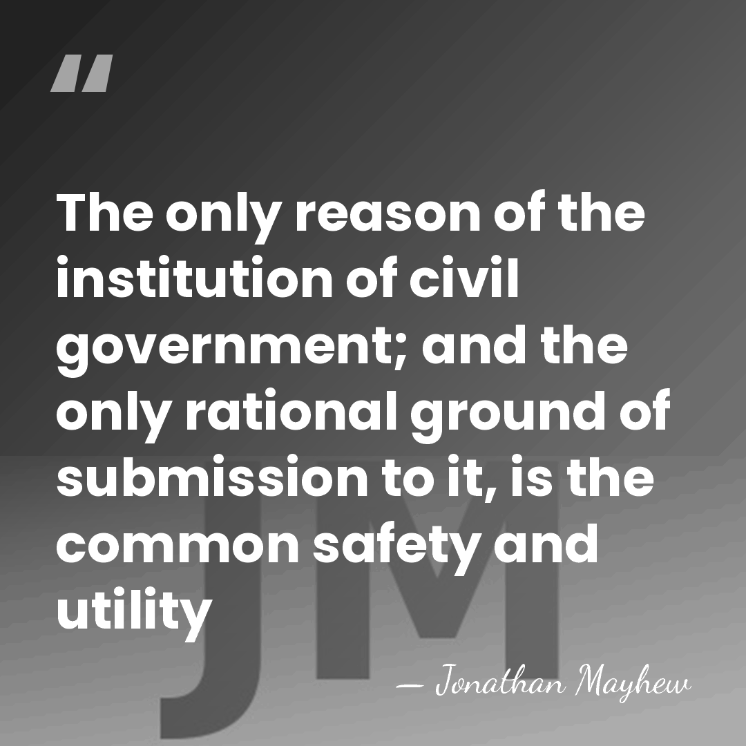 The only reason of the institution of civil government; and the only&hellip; - Jonathan Mayhew