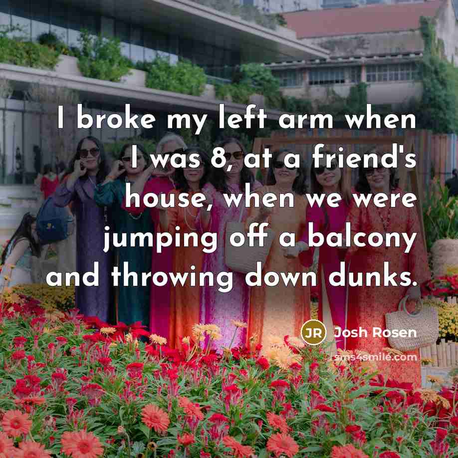 “I broke my left arm when I was 8, at…” quote by Josh Rosen