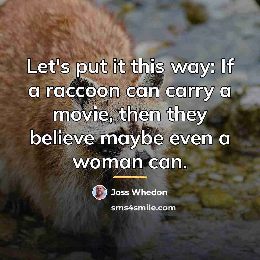“Let's put it this way: If a raccoon can carry…” quote by Joss Whedon