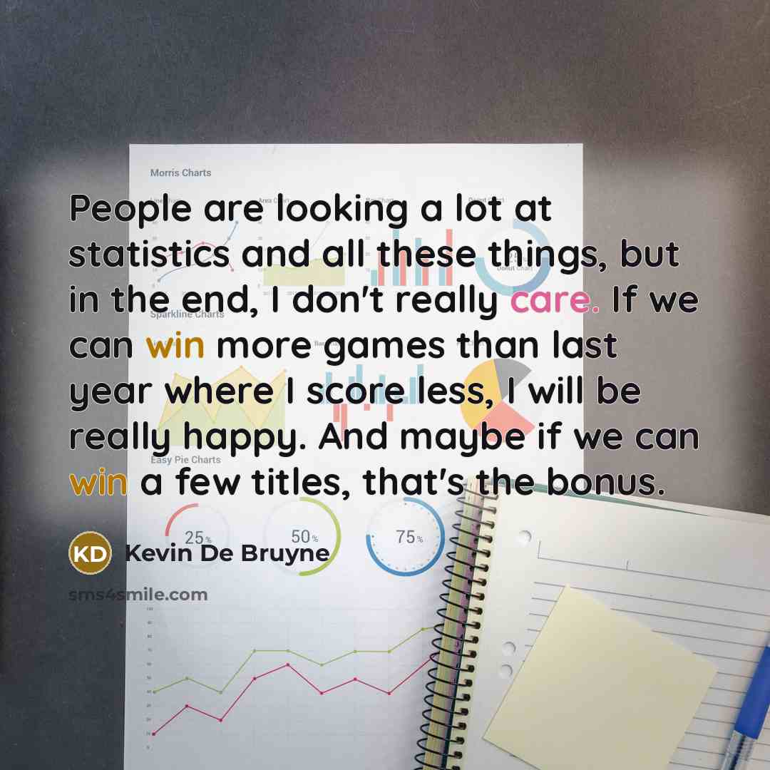 “People are looking a lot at statistics and all these…” quote by Kevin De Bruyne