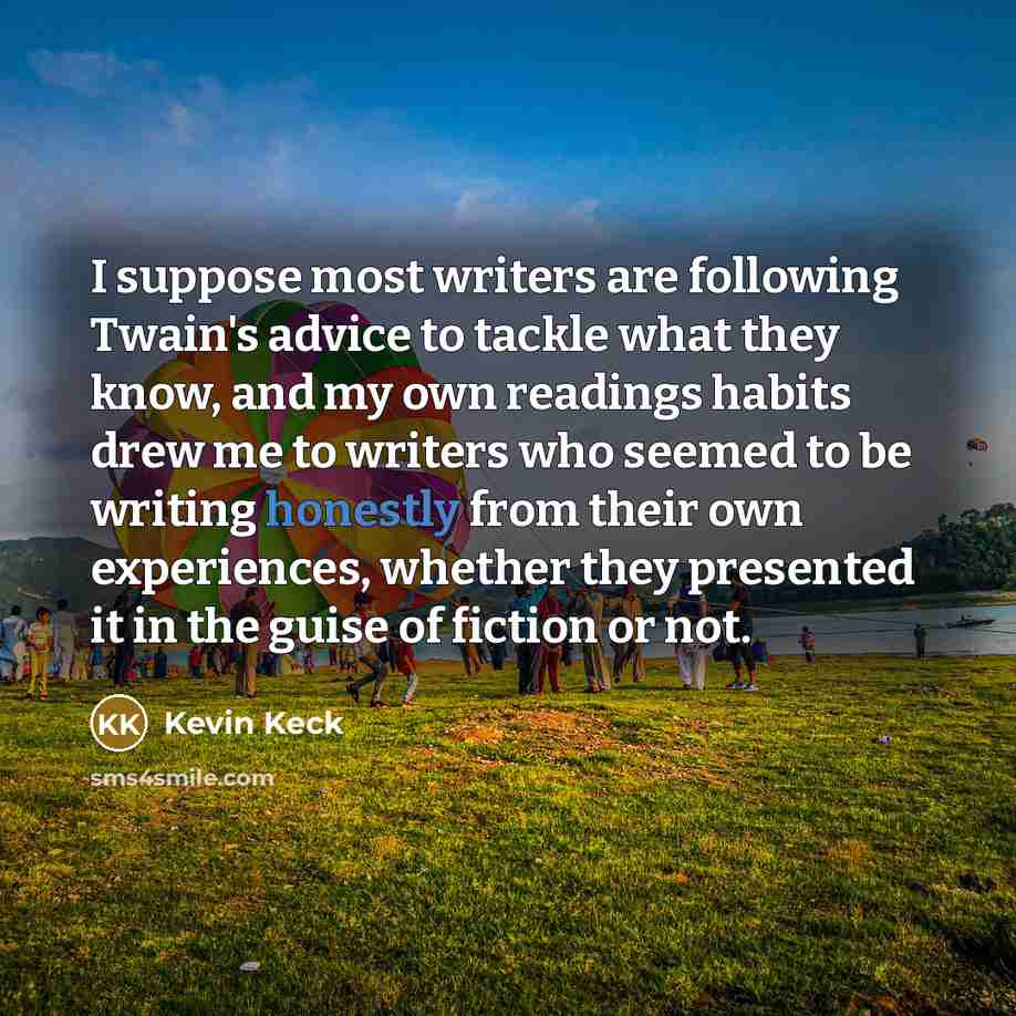 “I suppose most writers are following Twain's advice to tackle…” quote by Kevin Keck
