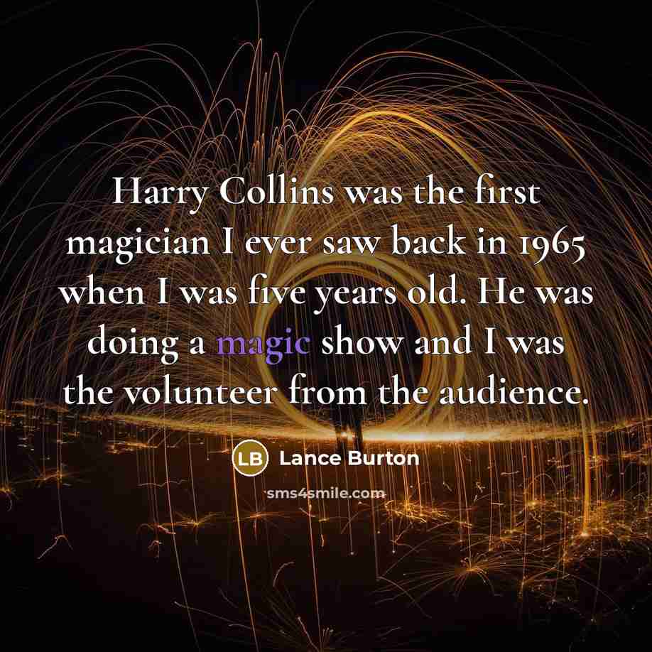 “Harry Collins was the first magician I ever saw back…” quote by Lance Burton