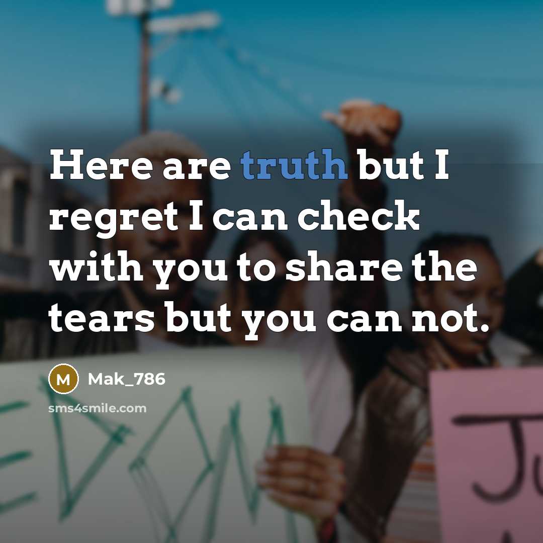 “Here are truth but I regret I can check with…” quote by Mak_786