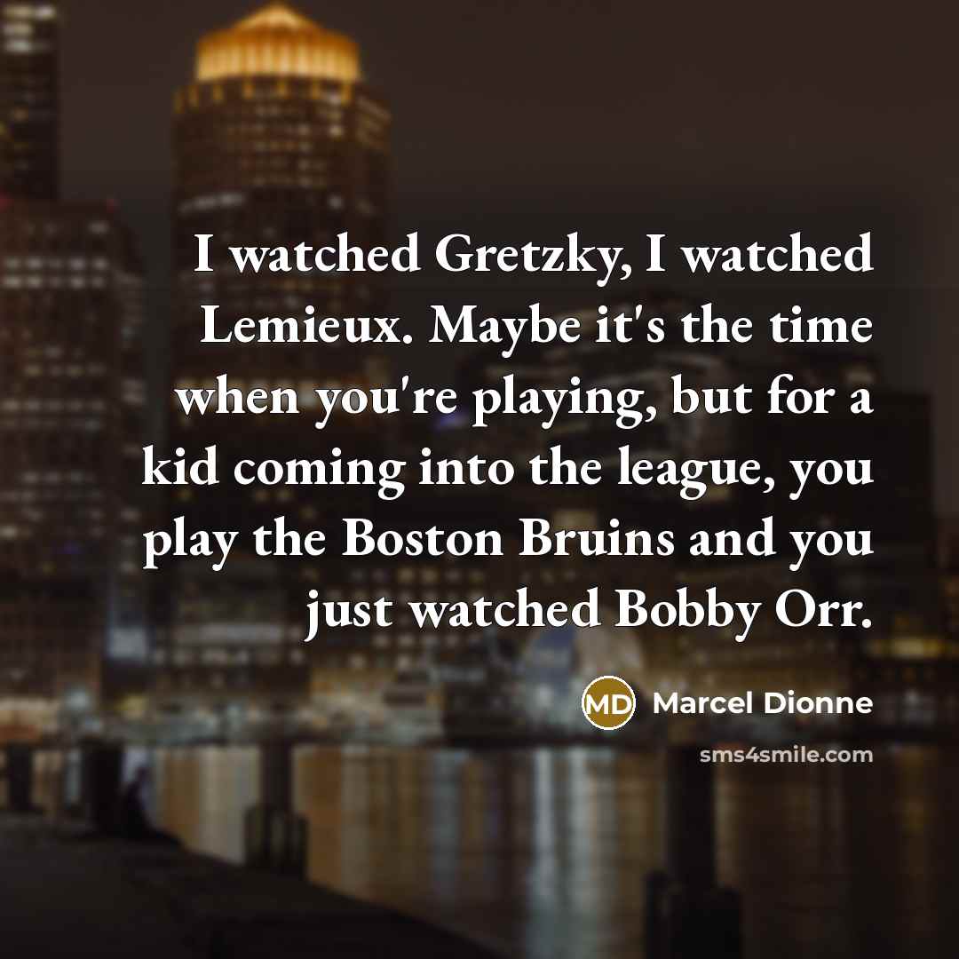 “I watched Gretzky, I watched Lemieux. Maybe it's the time…” quote by Marcel Dionne
