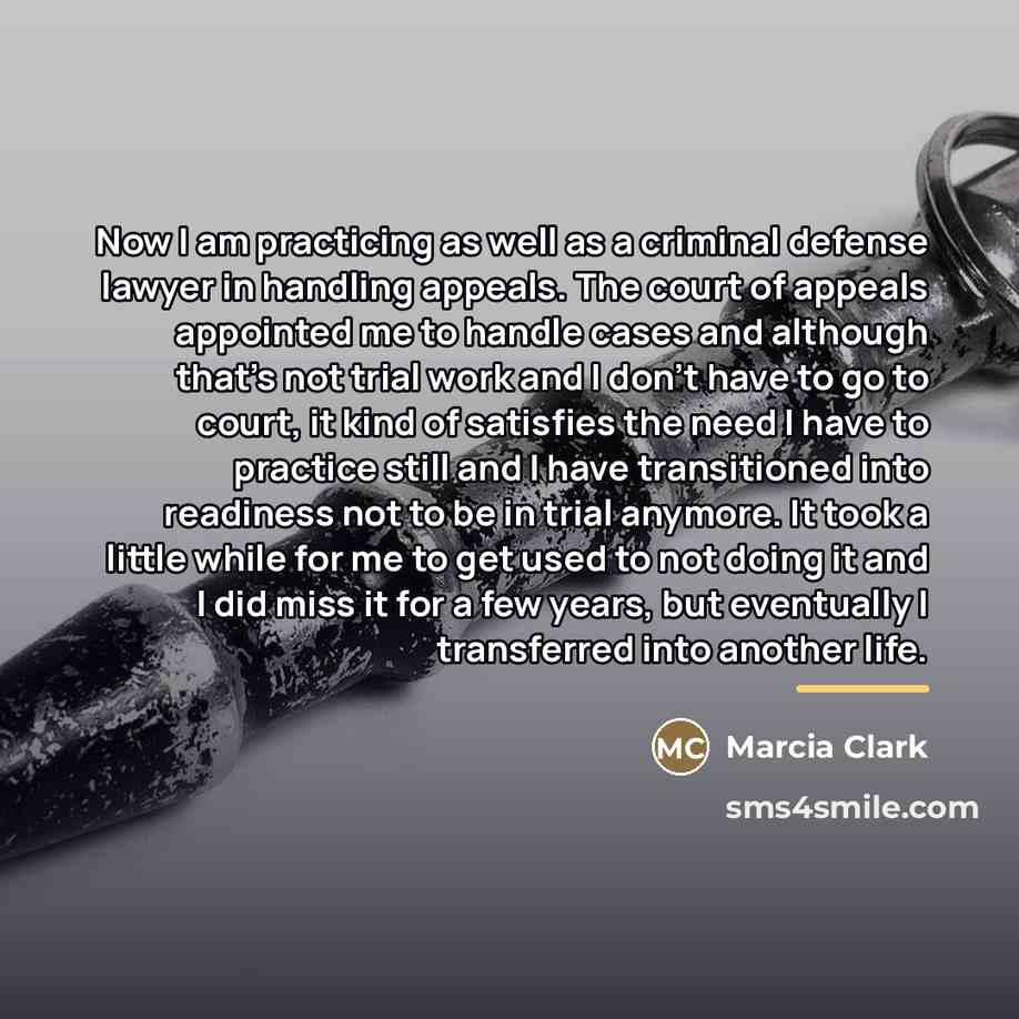 “Now I am practicing as well as a criminal defense…” quote by Marcia Clark