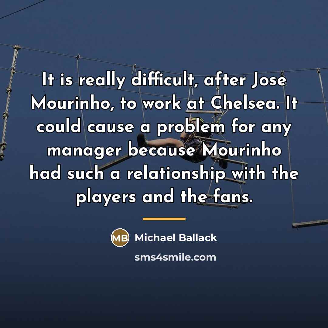 “It is really difficult, after Jose Mourinho, to work at…” quote by Michael Ballack