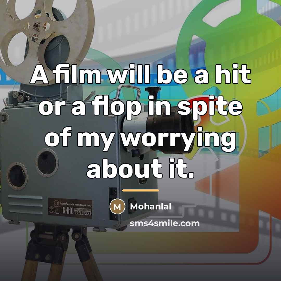 “A film will be a hit or a flop in…” quote by Mohanlal