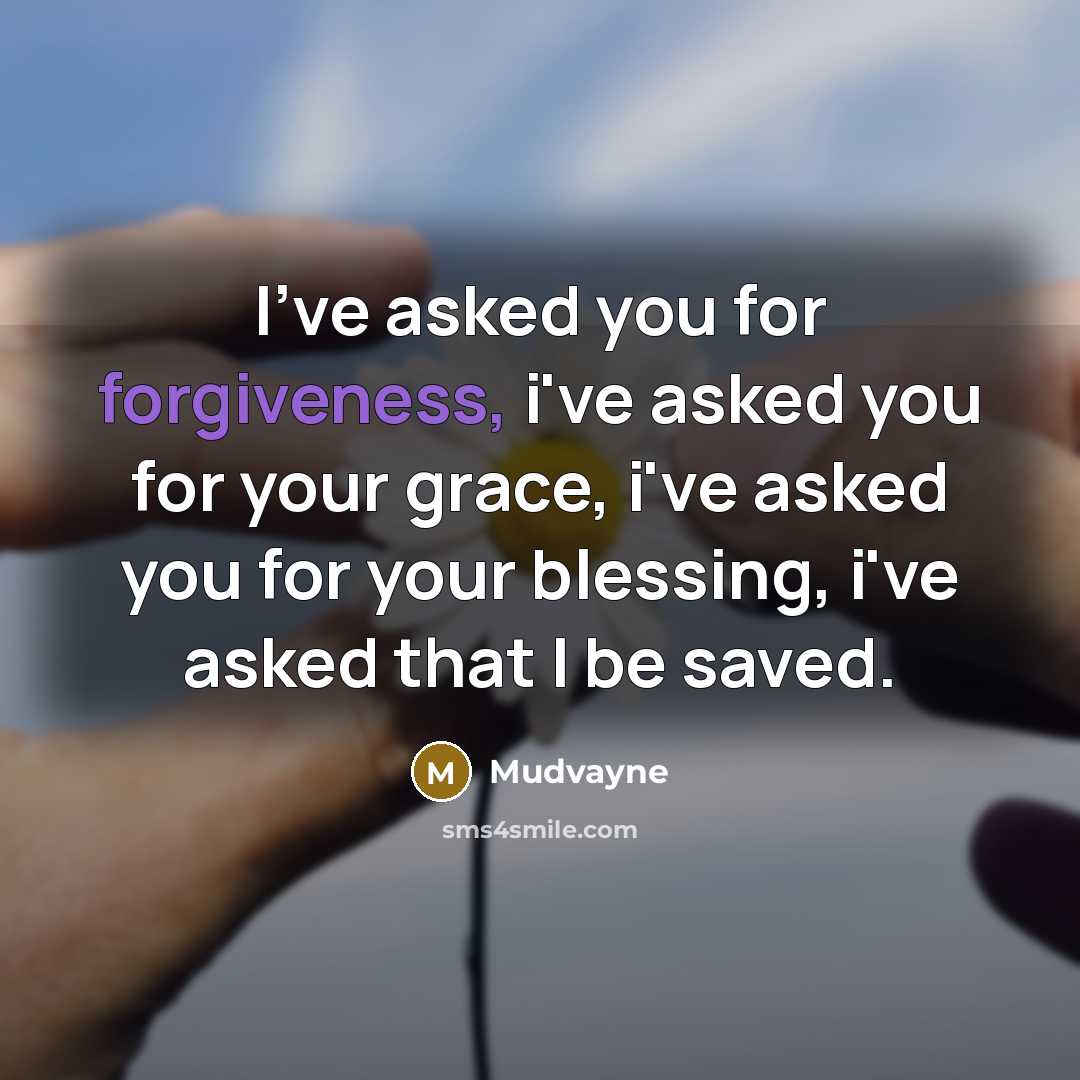 “I've asked you for forgiveness, i've asked you for your…” quote by Mudvayne