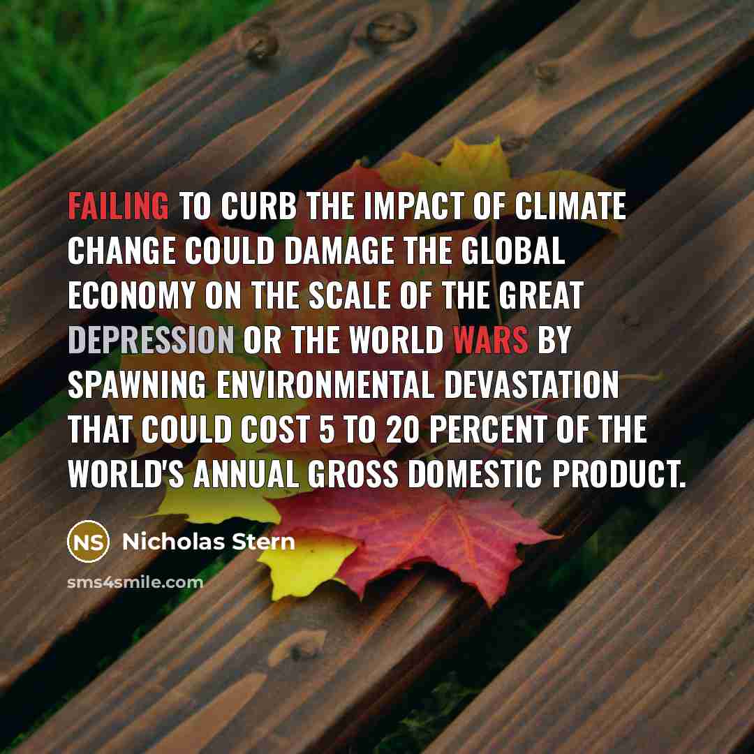 “Failing to curb the impact of climate change could damage…” quote by Nicholas Stern