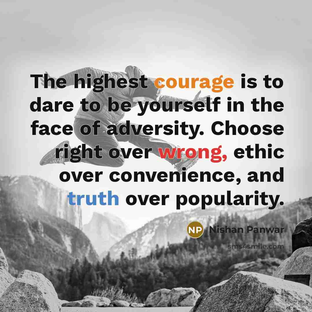 “The highest courage is to dare to be yourself in…” quote by Nishan Panwar