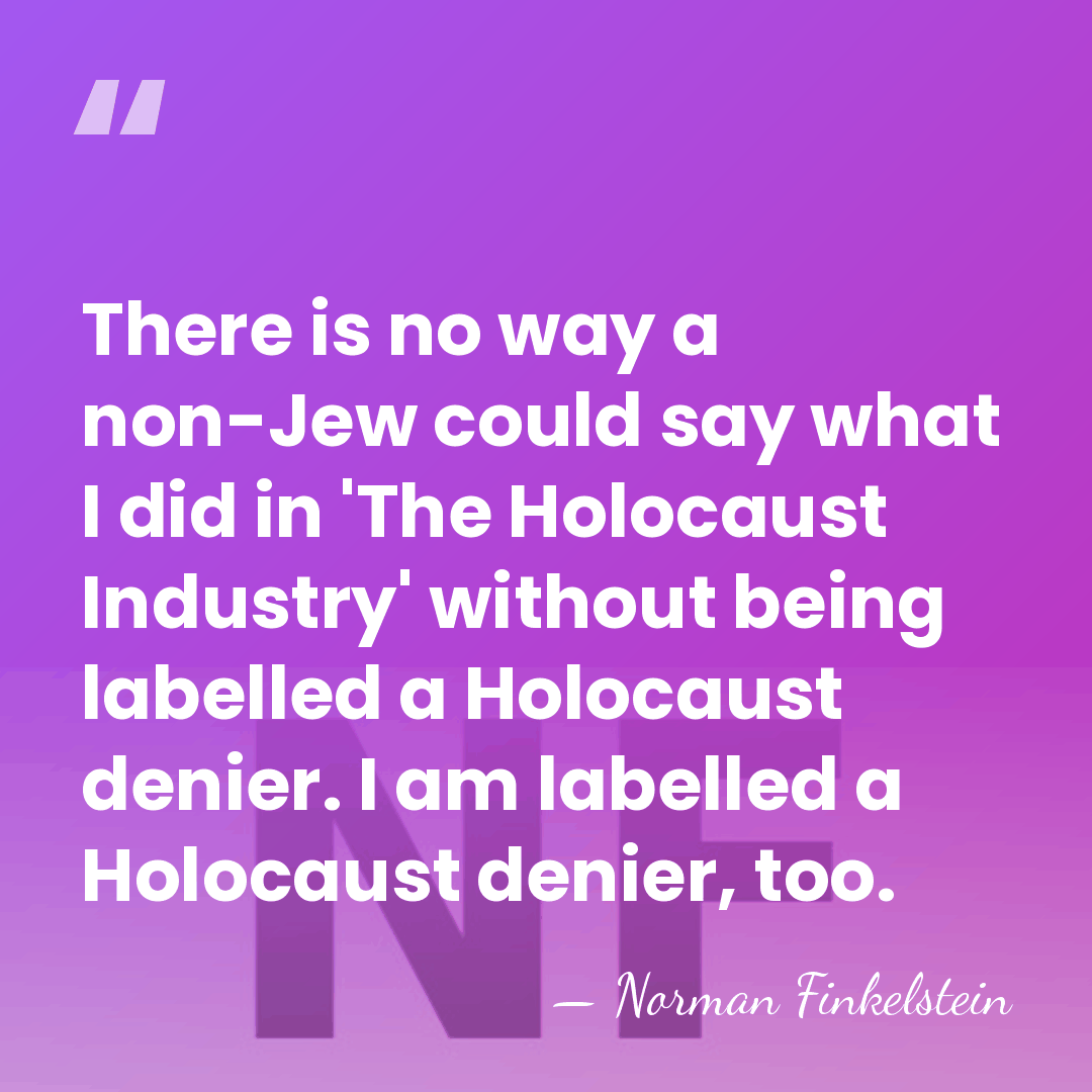 There is no way a non-Jew could say what I did in&hellip; - Norman Finkelstein