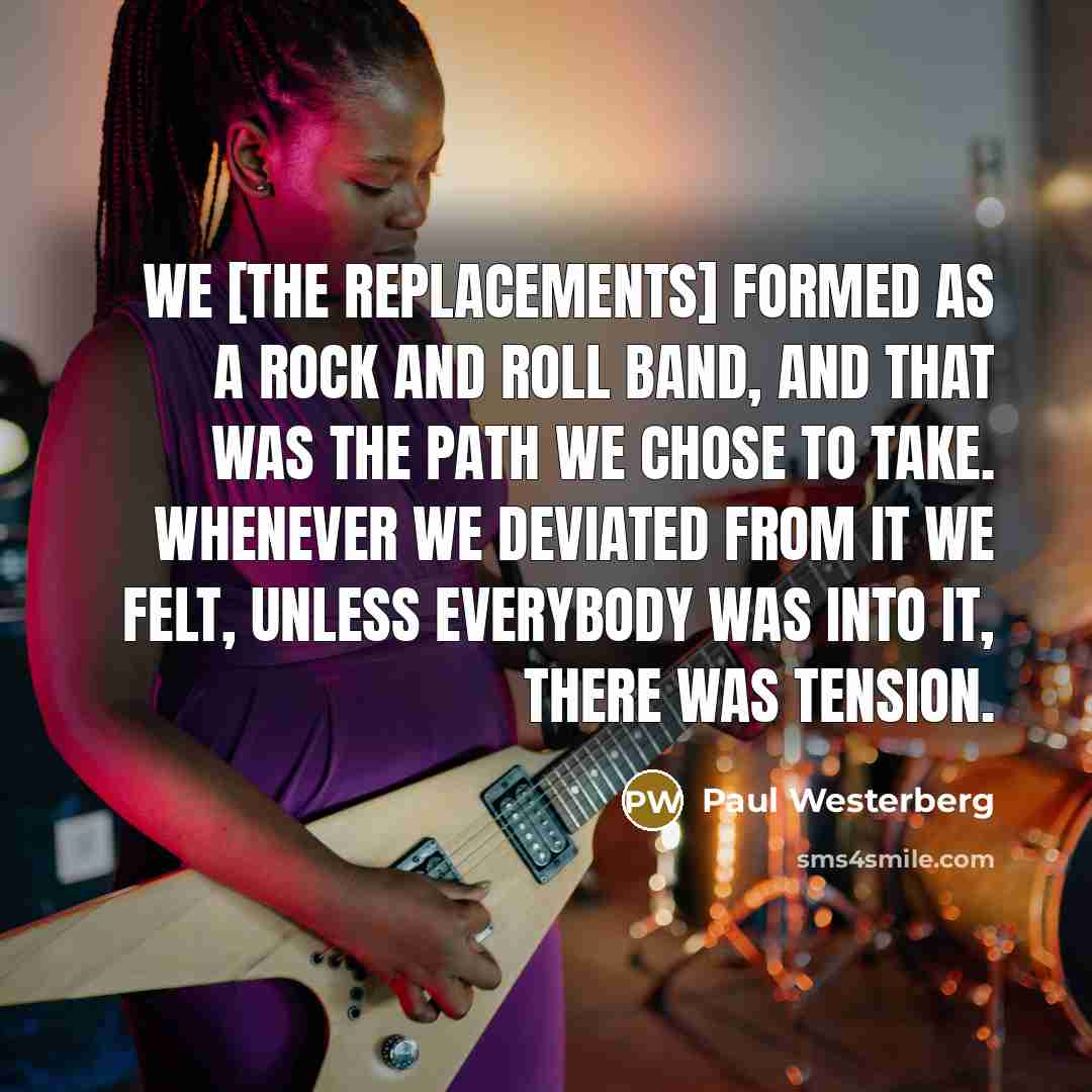 “We [The Replacements] formed as a rock and roll band,…” quote by Paul Westerberg