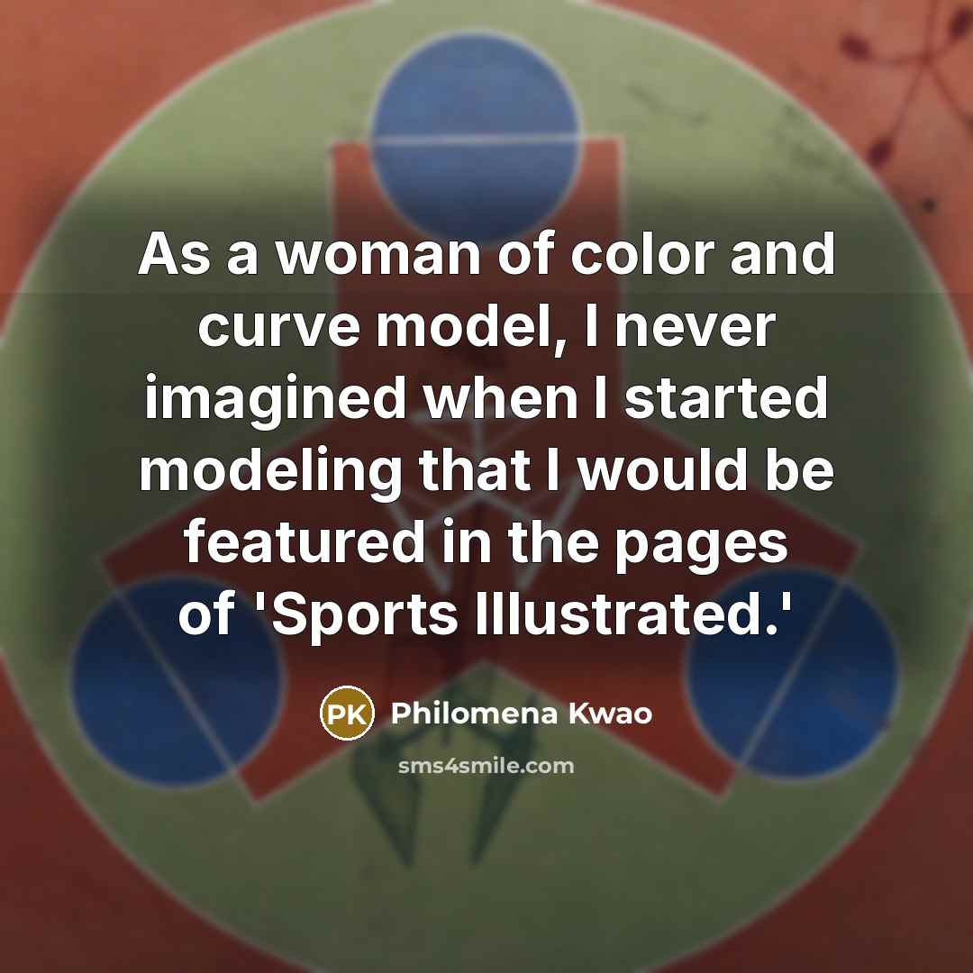“As a woman of color and curve model, I never…” quote by Philomena Kwao