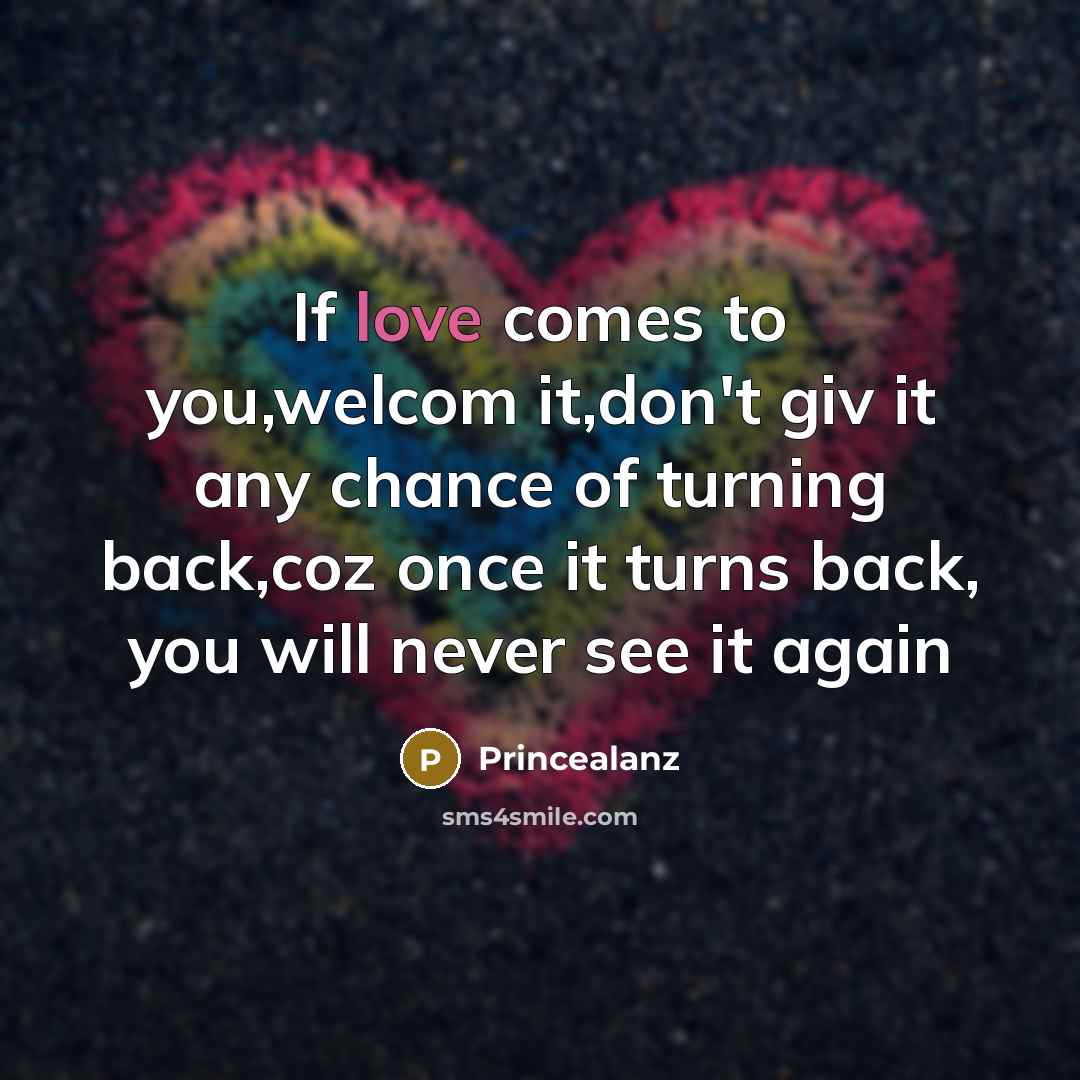 “If love comes to you,welcom it,don't giv it any chance…” quote by Princealanz