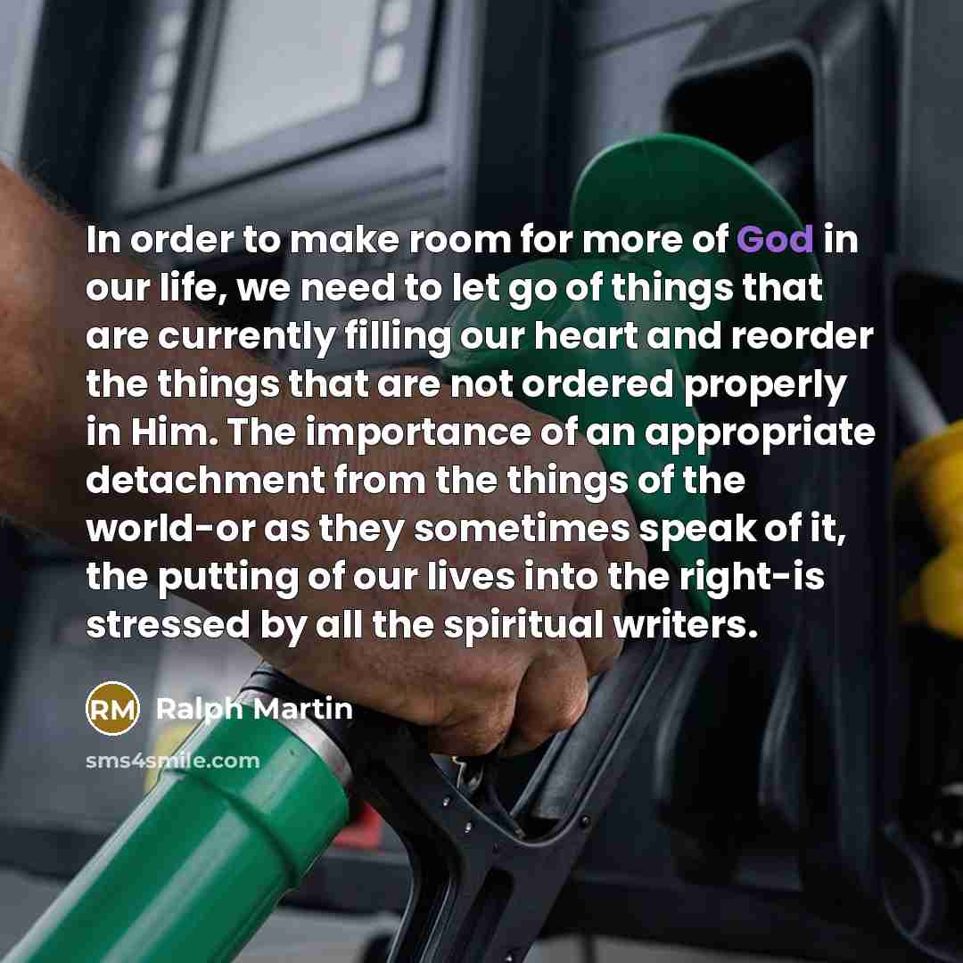 “In order to make room for more of God in…” quote by Ralph Martin