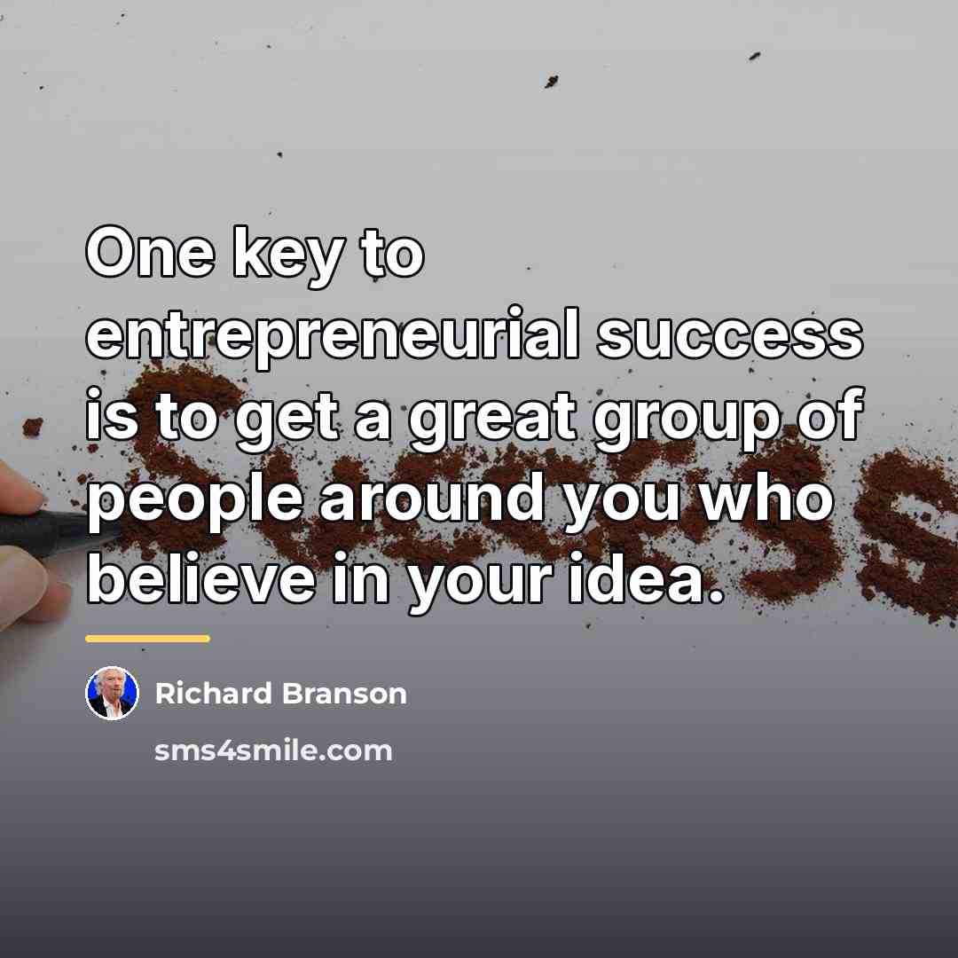 “One key to entrepreneurial success is to get a great…” quote by Richard Branson