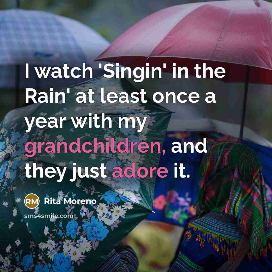 “I watch 'Singin' in the Rain' at least once a…” quote by Rita Moreno