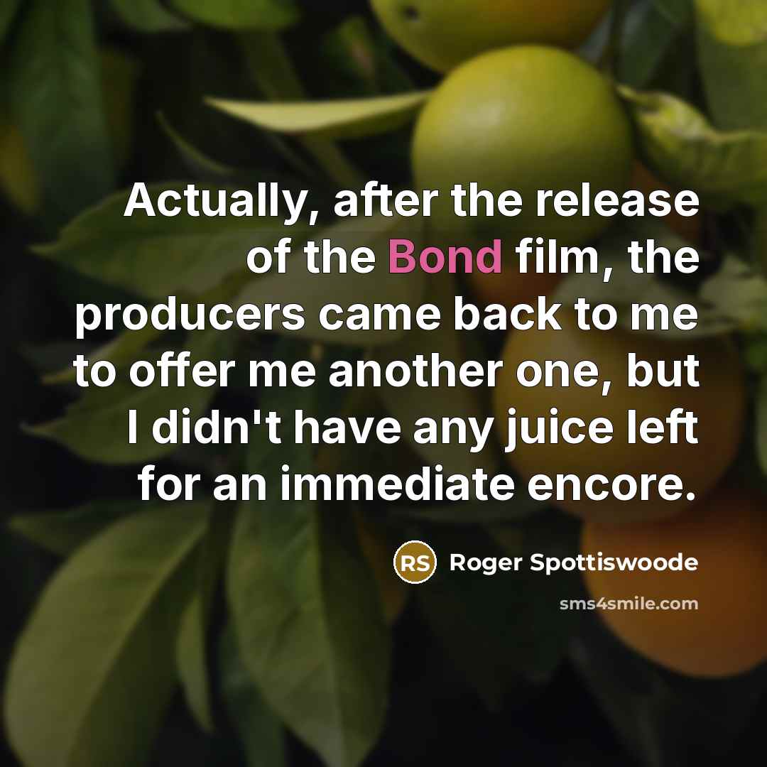 “Actually, after the release of the Bond film, the producers…” quote by Roger Spottiswoode
